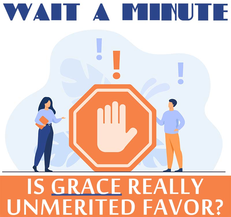 What is Grace - Bible study & teaching on the Grace of God